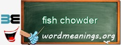 WordMeaning blackboard for fish chowder